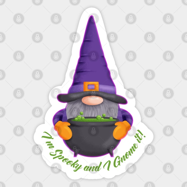 I'm Spooky and I Gnome it! - Cauldron Sticker by Kylie Paul